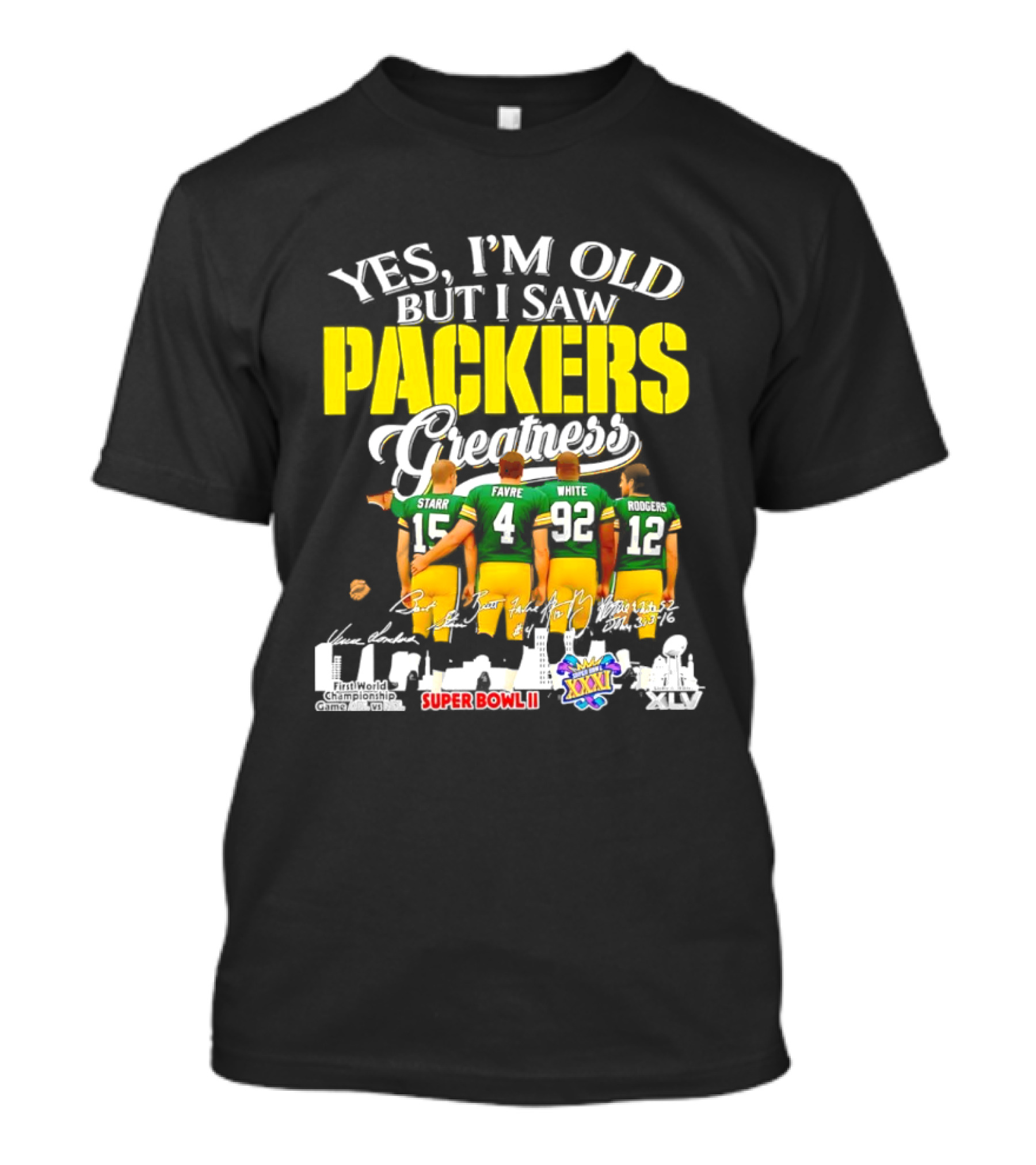 Yes I'm Old But I Saw Packers Greatness Starr Favre White Super Bowl II XXXI Champions T-Shirt
