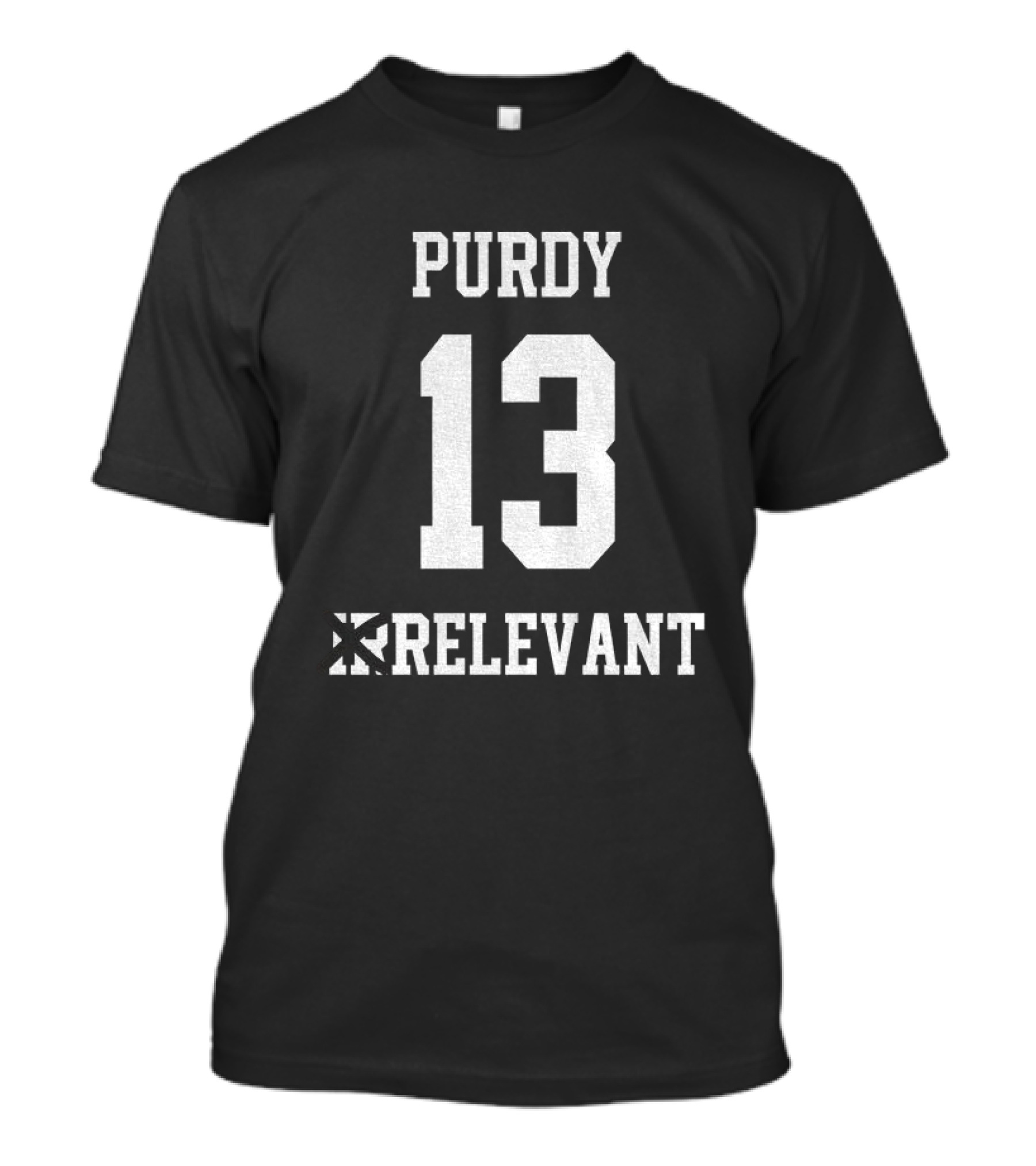 Brock Purdy 13 Irrelevant San Francisco 49ers Football 2025 T-Shirt