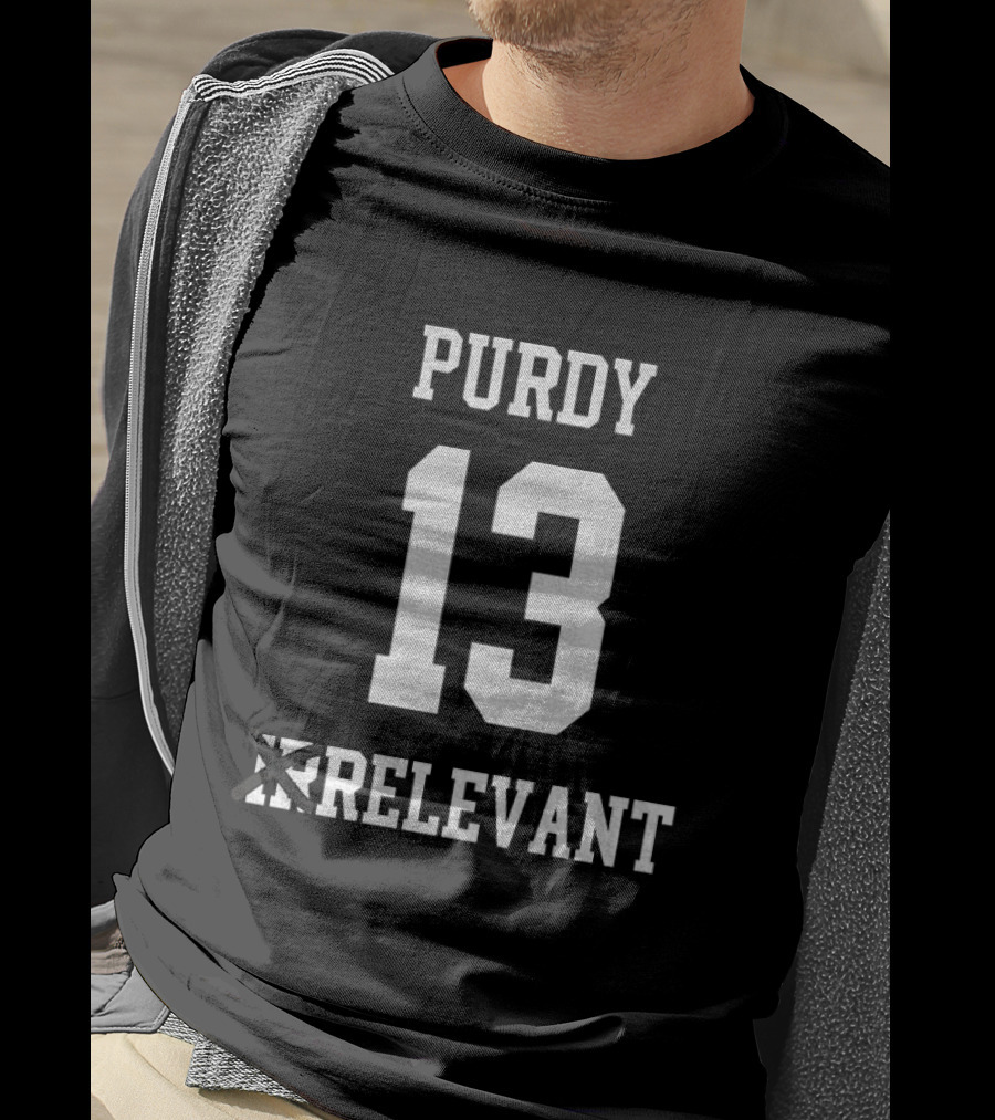 Brock Purdy 13 Irrelevant San Francisco 49ers Football 2025 T-Shirt