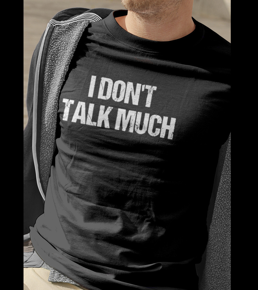 I Don’t Talk Much But I Notice Everything T-Shirt
