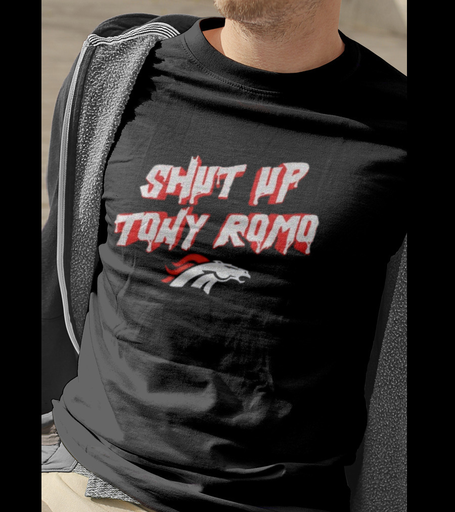 Shut Up Tony Romo Denver Broncos NFL 2025 T-Shirt