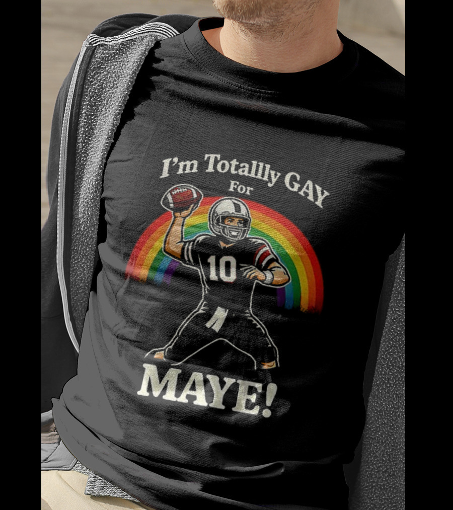I'm Totally Gay For Maye 10 Football Quarterback Rainbow T-Shirt