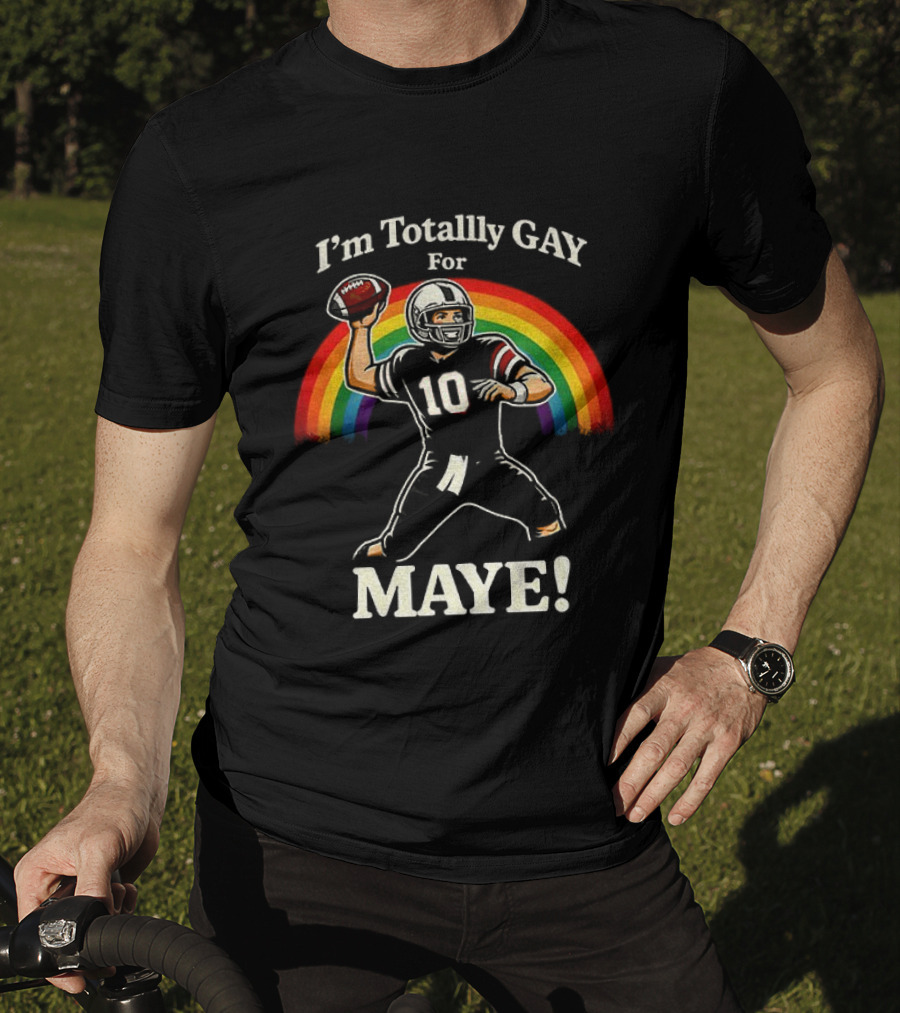 I'm Totally Gay For Maye 10 Football Quarterback Rainbow T-Shirt