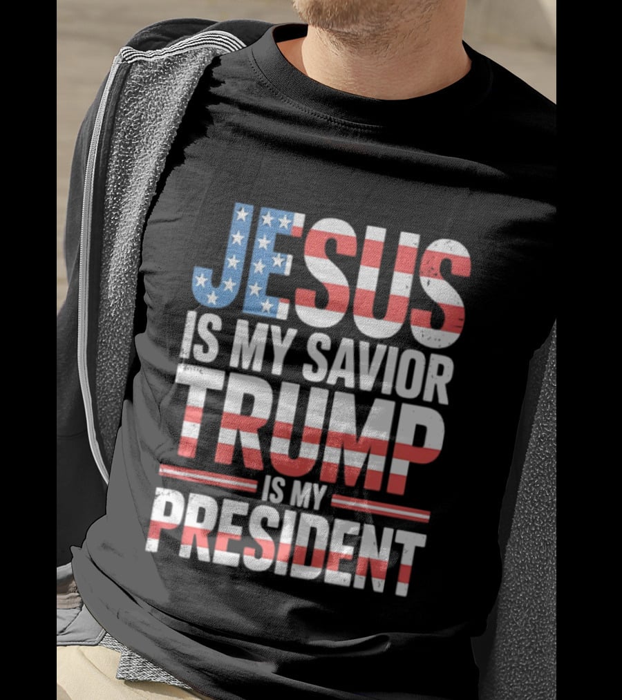 Jesus Is My Savior Trump Is My President American Flag Typography T-Shirt
