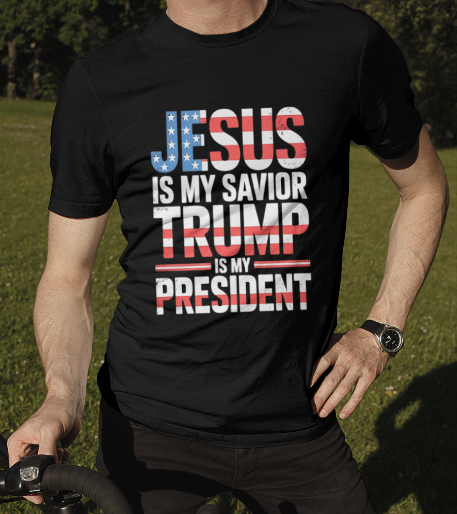 Jesus Is My Savior Trump Is My President American Flag Typography T-Shirt