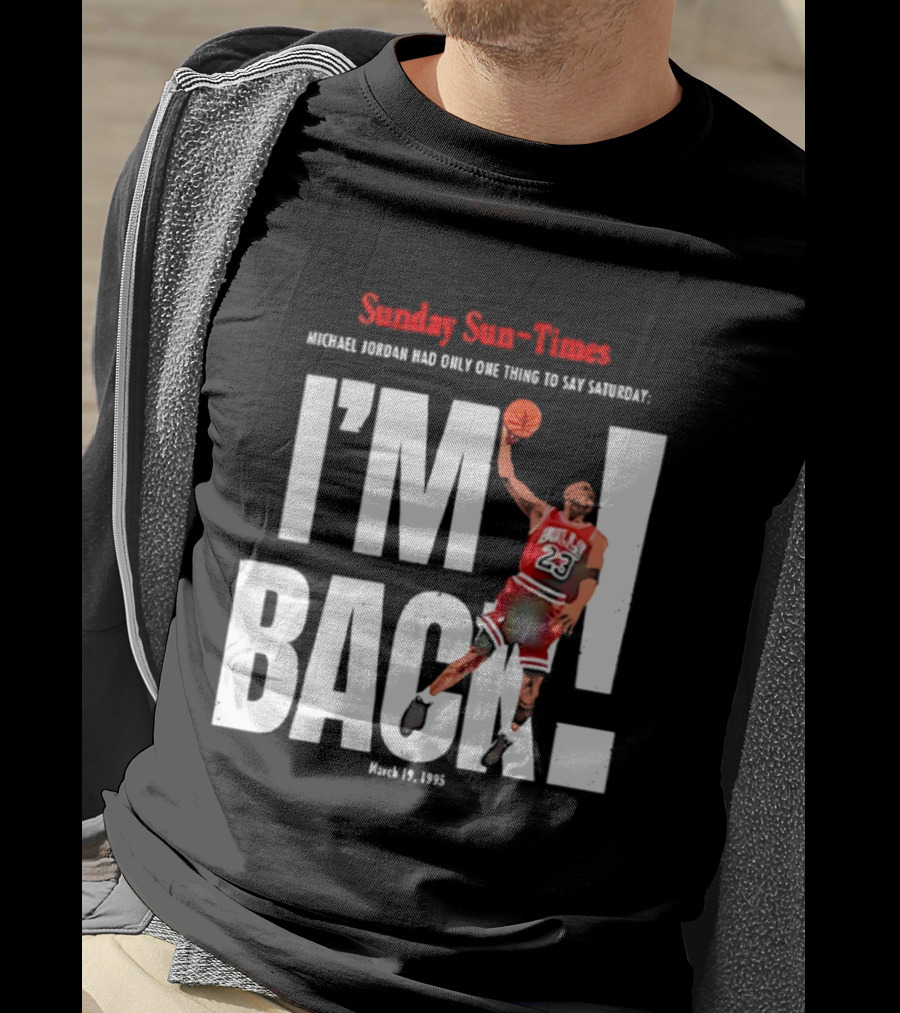 Sunday Sun Times Michael Jordan I'm Back March 19 1995 T-Shirt