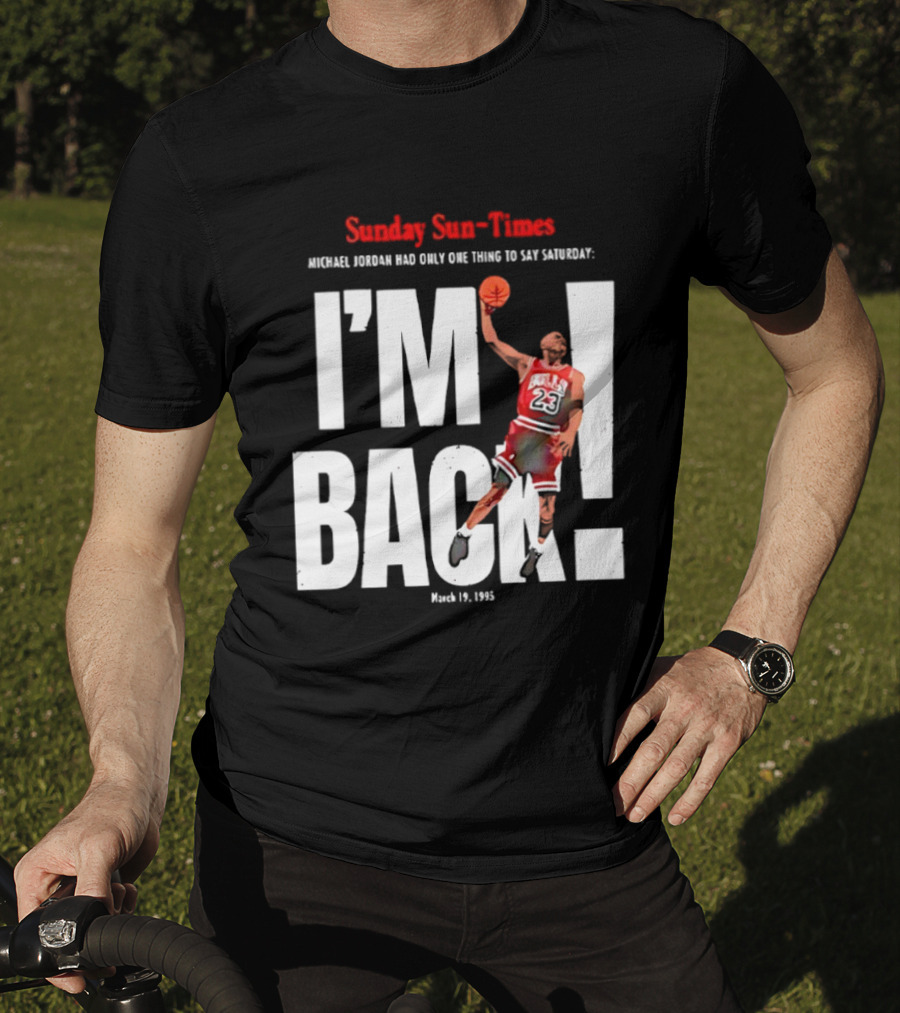 Sunday Sun Times Michael Jordan I'm Back March 19 1995 T-Shirt