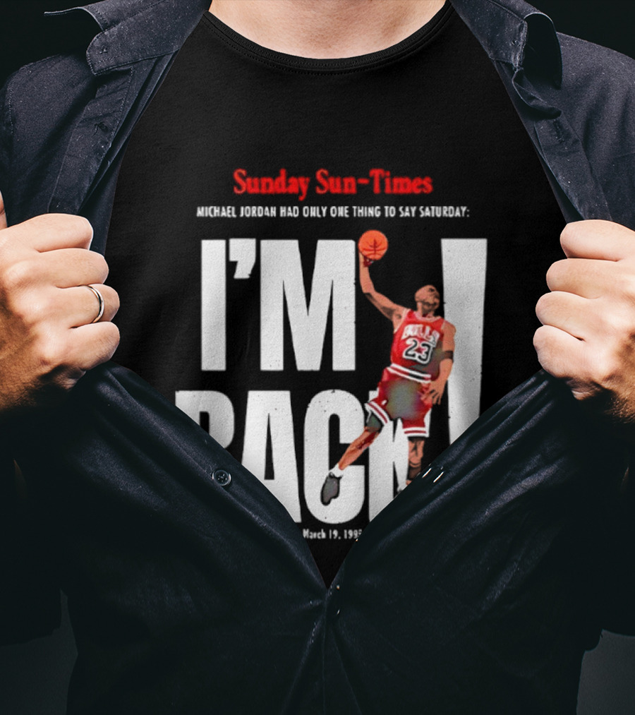 Sunday Sun Times Michael Jordan I'm Back March 19 1995 T-Shirt