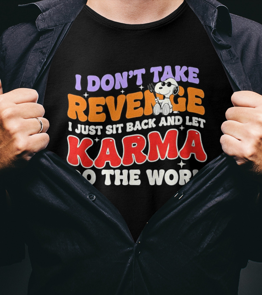 Snoopy I Don’t Take Revenge Karma I Just Sit Back And Let Do The Work T-Shirt
