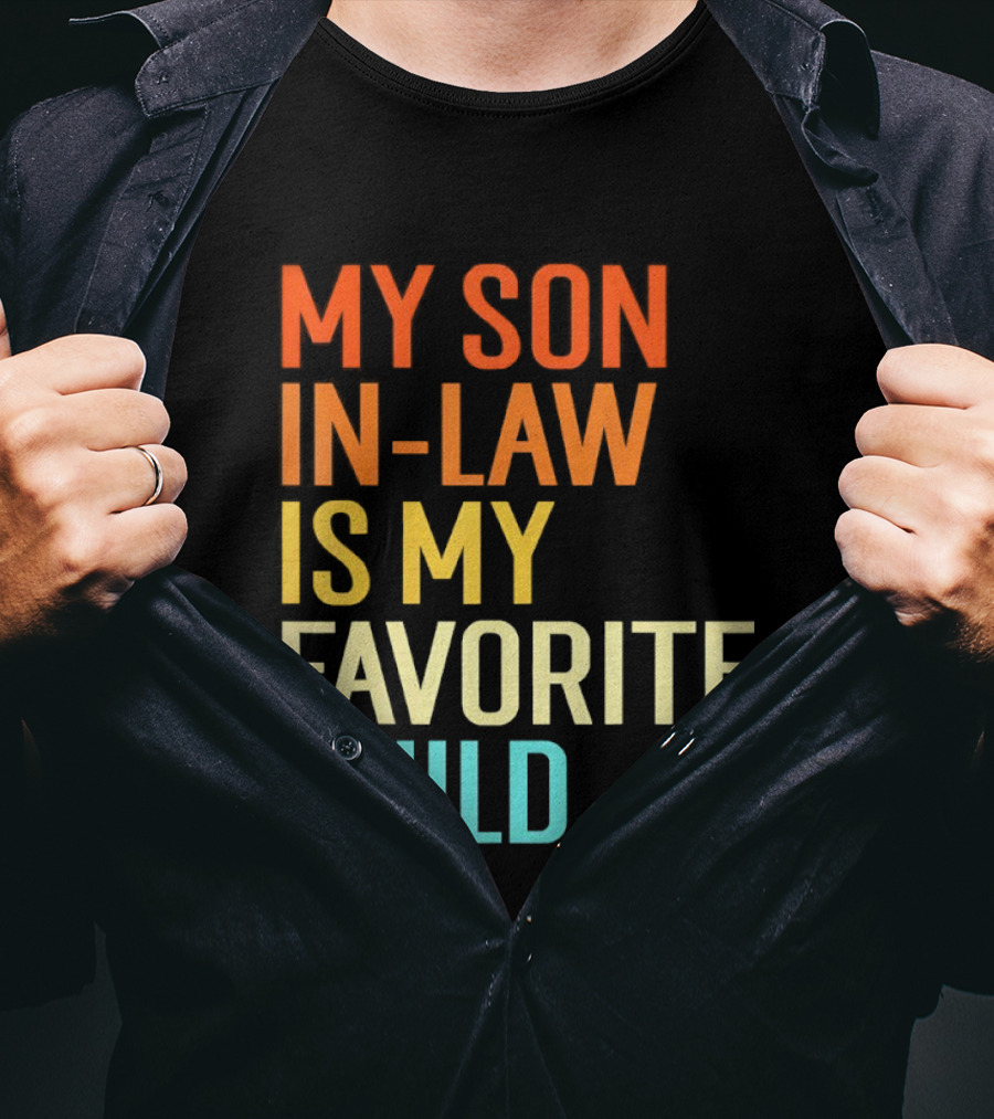 My Son In Law Is My Favorite Child Fun Humor T-Shirt