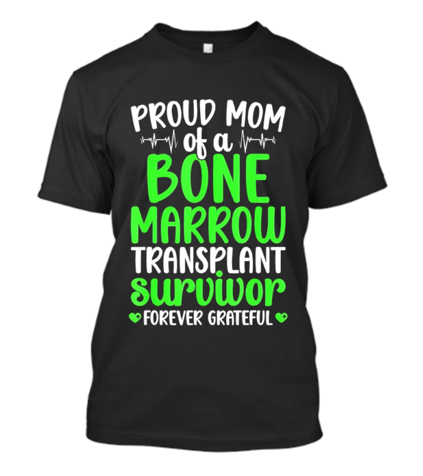 Proud Mom Of A Bone Marrow Transplant Survivor Forever Grateful T-Shirt