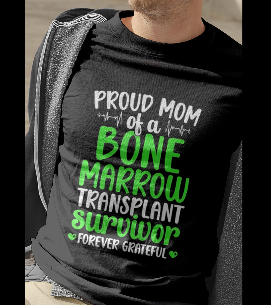 Proud Mom Of A Bone Marrow Transplant Survivor Forever Grateful T-Shirt