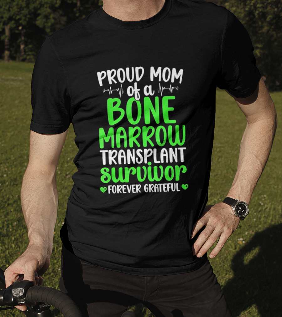 Proud Mom Of A Bone Marrow Transplant Survivor Forever Grateful T-Shirt