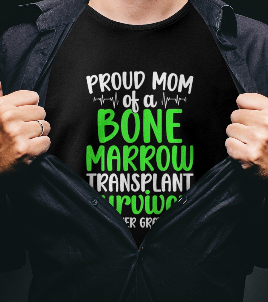 Proud Mom Of A Bone Marrow Transplant Survivor Forever Grateful T-Shirt