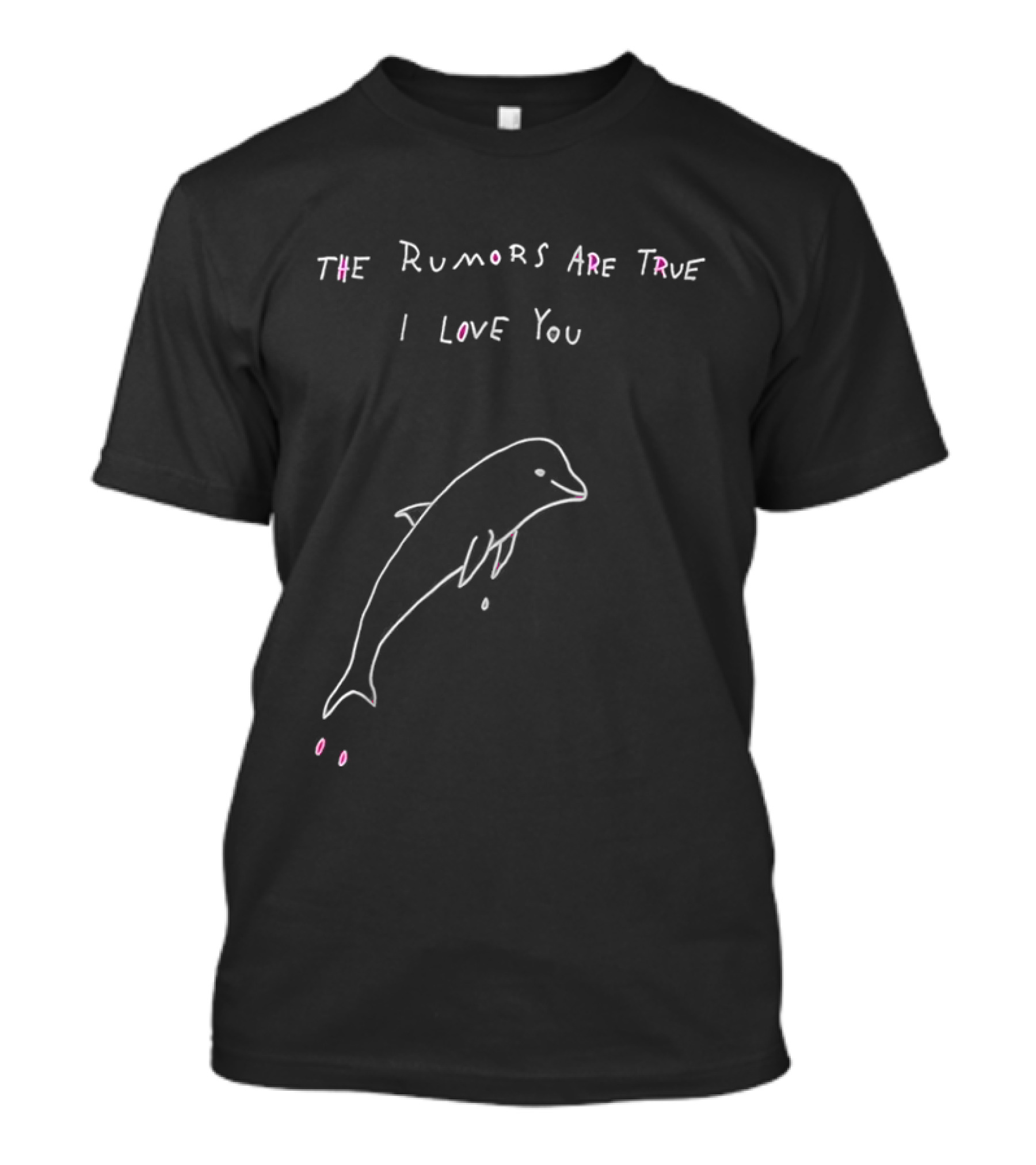 The Rumors Are True I Love You Dolphin Pink T-Shirt