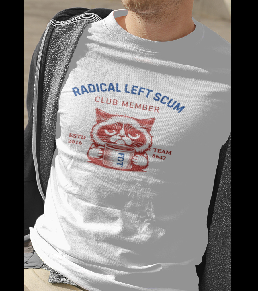 Radical Left Scum Club Member Cat Anti Trump Estd 2016 Team 8647 T-Shirt