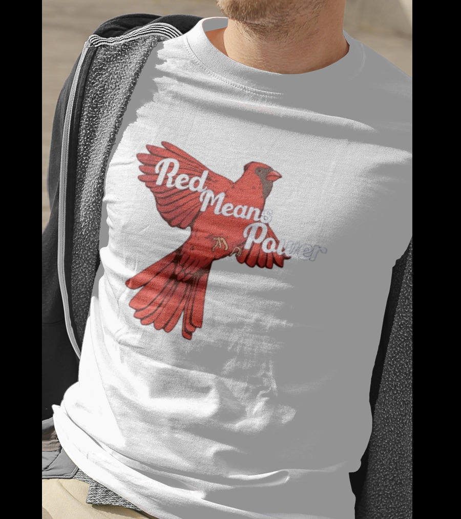 Red Means Power Cardinal Bird Bold T-Shirt