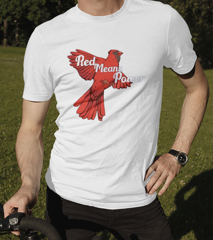 Red Means Power Cardinal Bird Bold T-Shirt