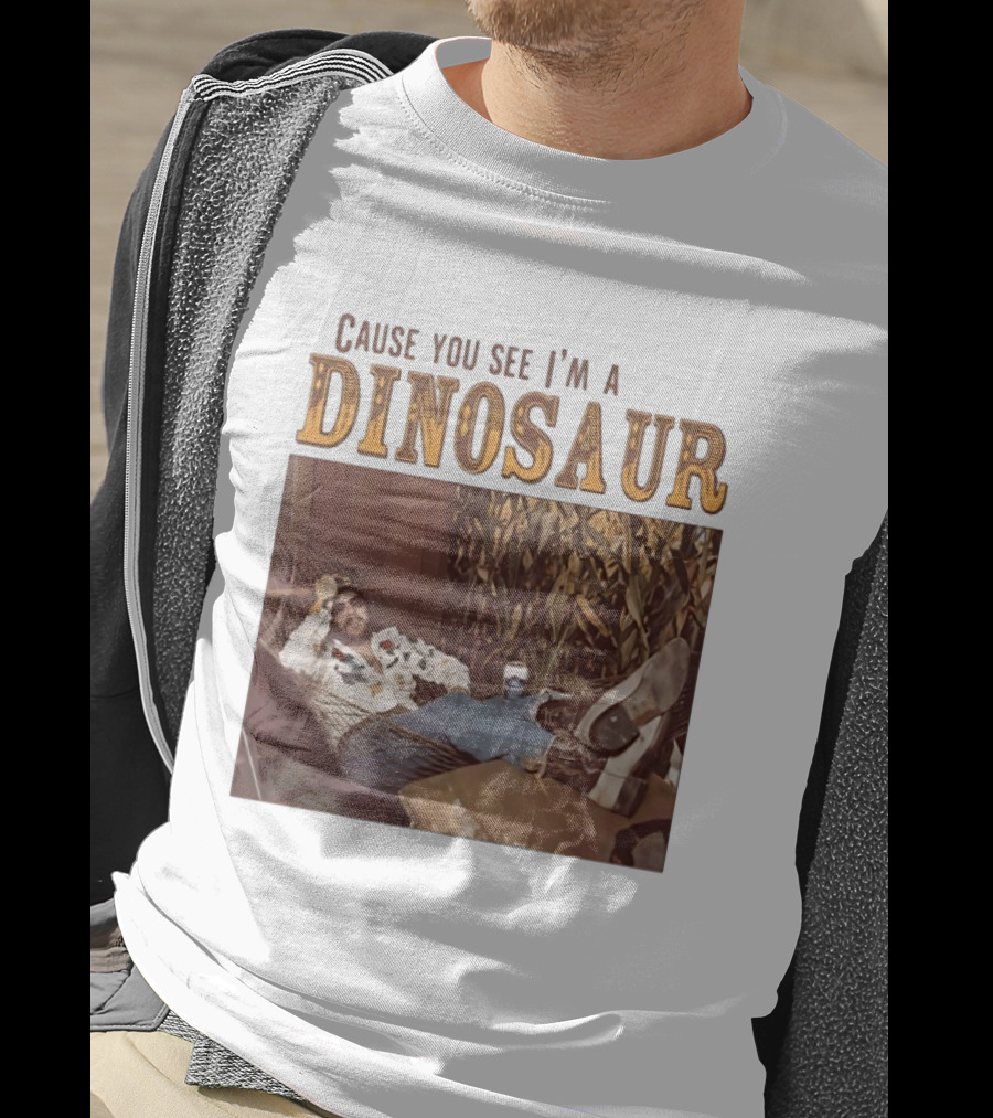 Cause You See I’m A Dinosaur T-Shirt