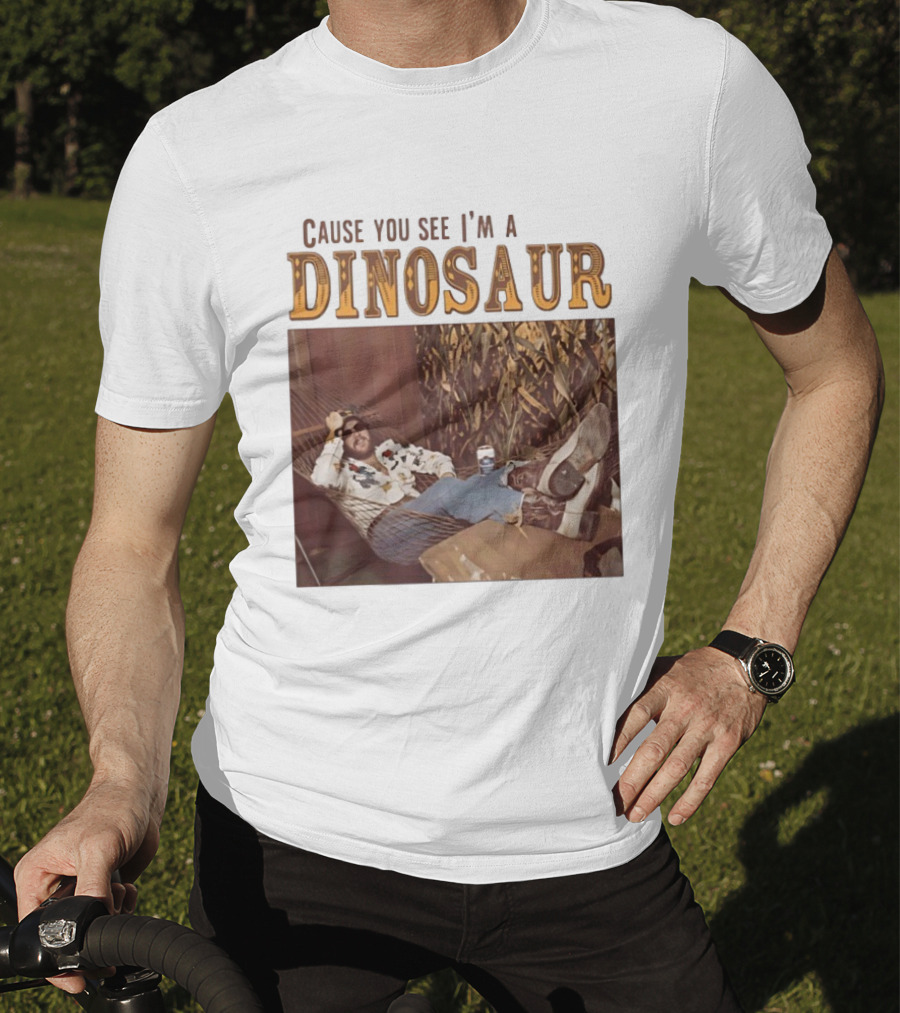 Cause You See I’m A Dinosaur T-Shirt