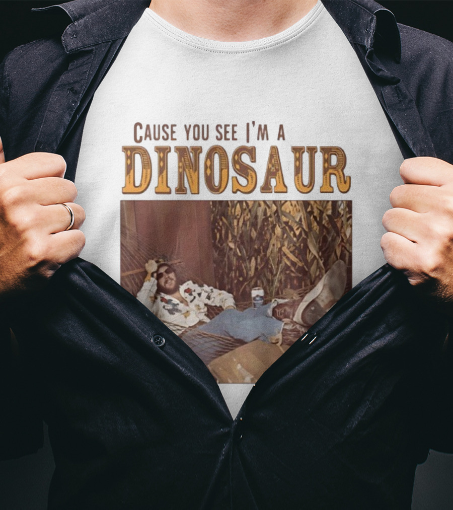 Cause You See I’m A Dinosaur T-Shirt