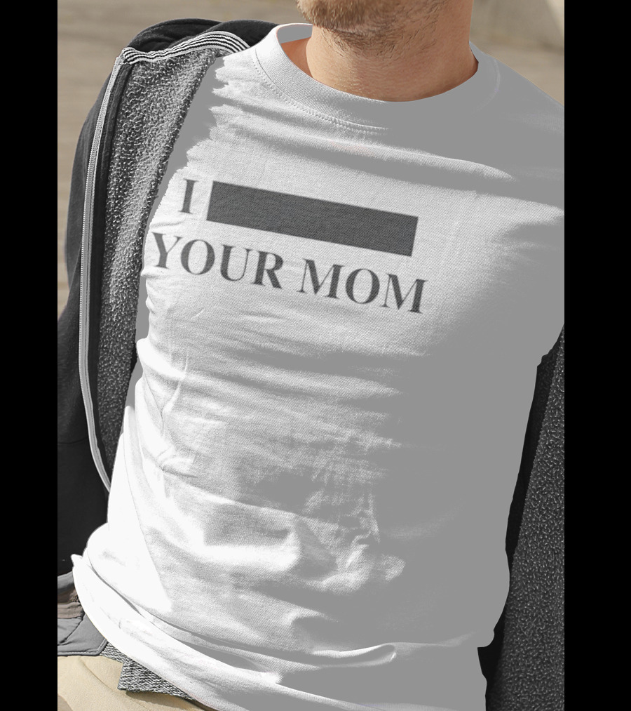 I Redacted Your Mom T-Shirt