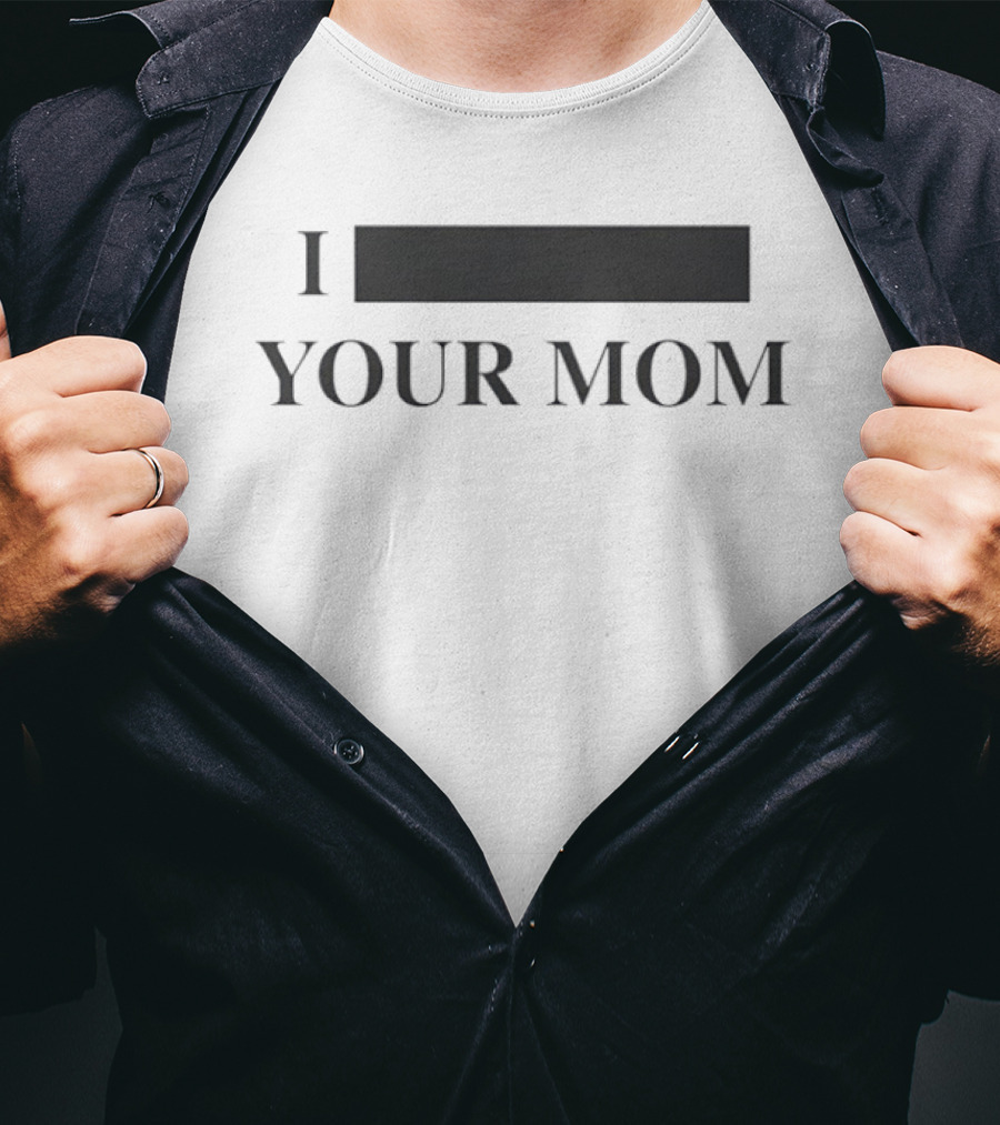 I Redacted Your Mom T-Shirt