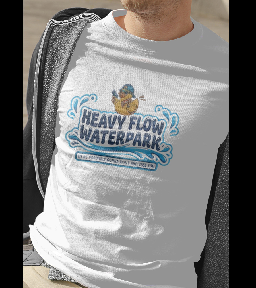 Jenn Inspired Heavy Flow Waterpark We’re Probably Gonna Paint And Tase You T-Shirt