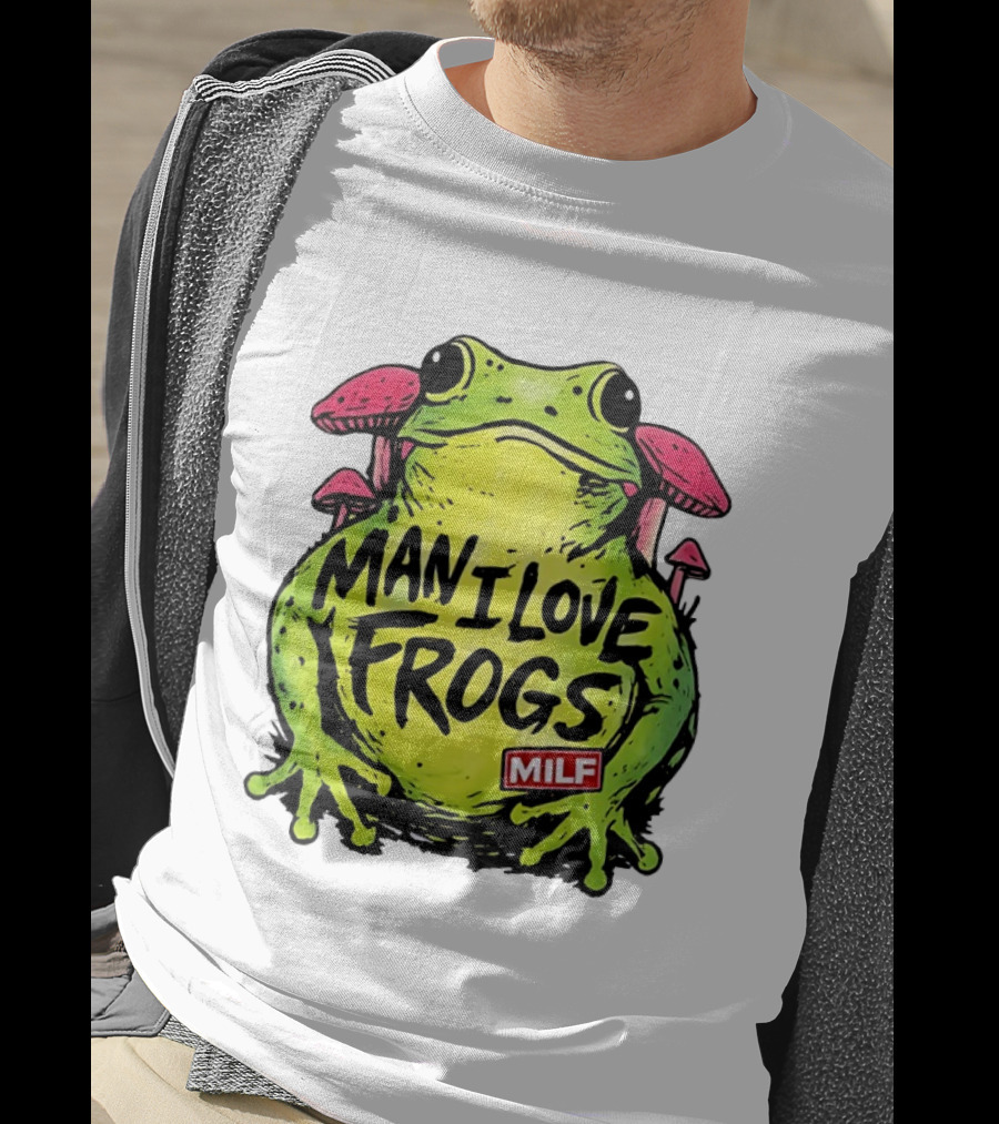 Man I Love Frogs MILF Funny Frog And Mushroom T-Shirt