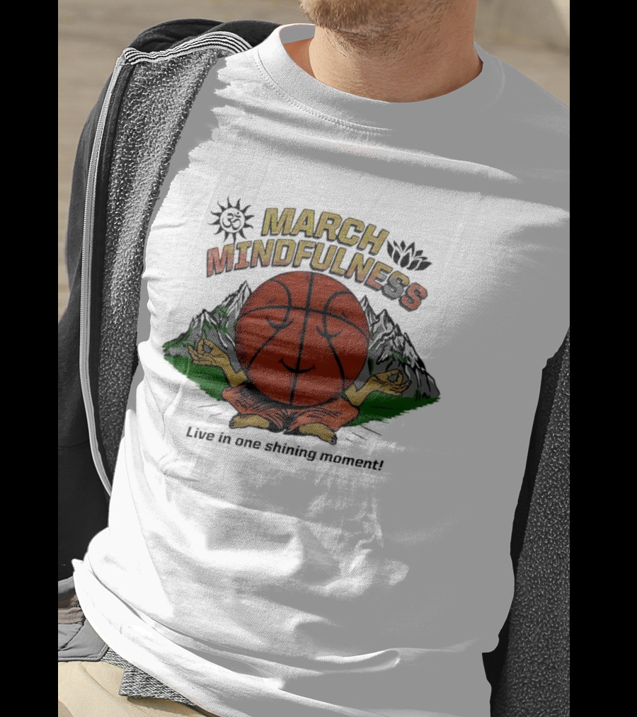 March Mindfulness Basketball Meditation Moment T-Shirt