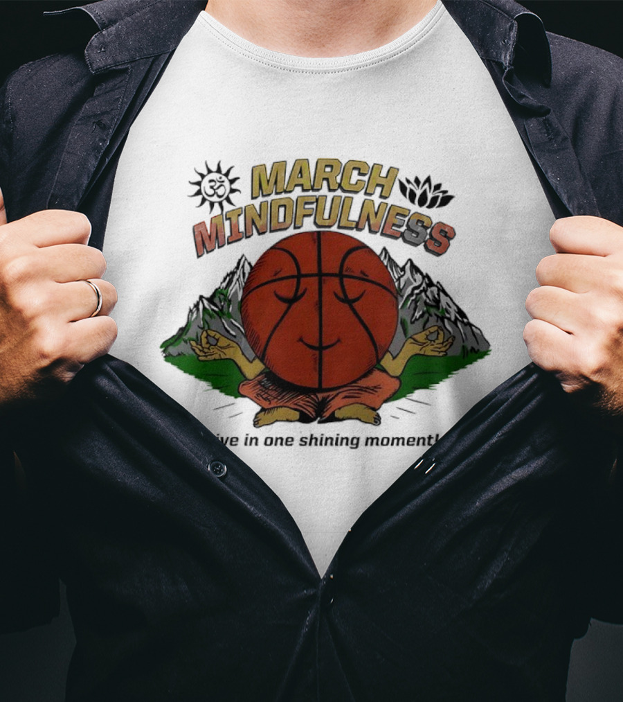 March Mindfulness Basketball Meditation Moment T-Shirt