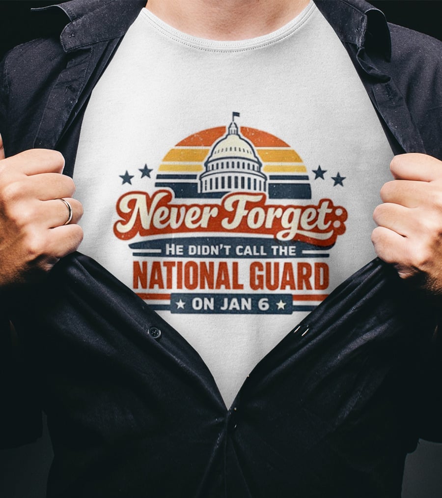 Never Forget He Didn’t Call The National Guard On Jan 6 Vintage T-Shirt