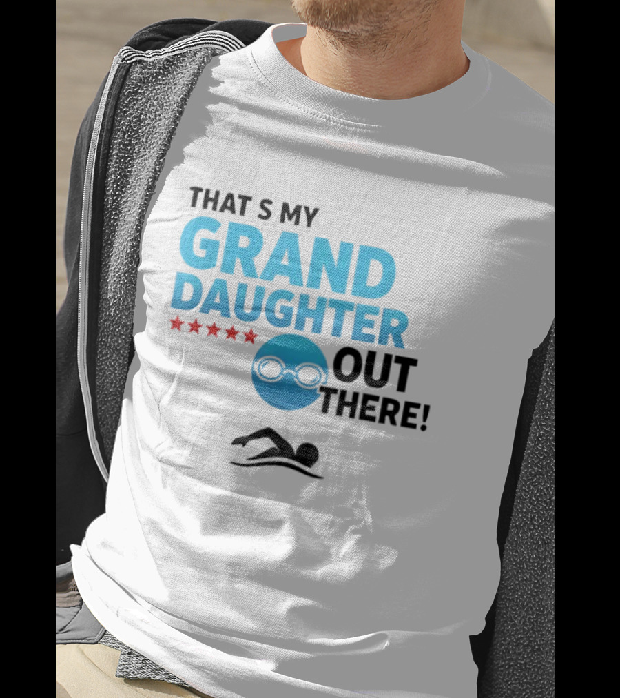 That's My Granddaughter Out There Proud Supportive Grandpa T-Shirt