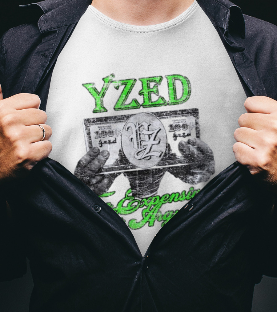 Yzed 100 Dollar Too Expensive To Argue T-Shirt