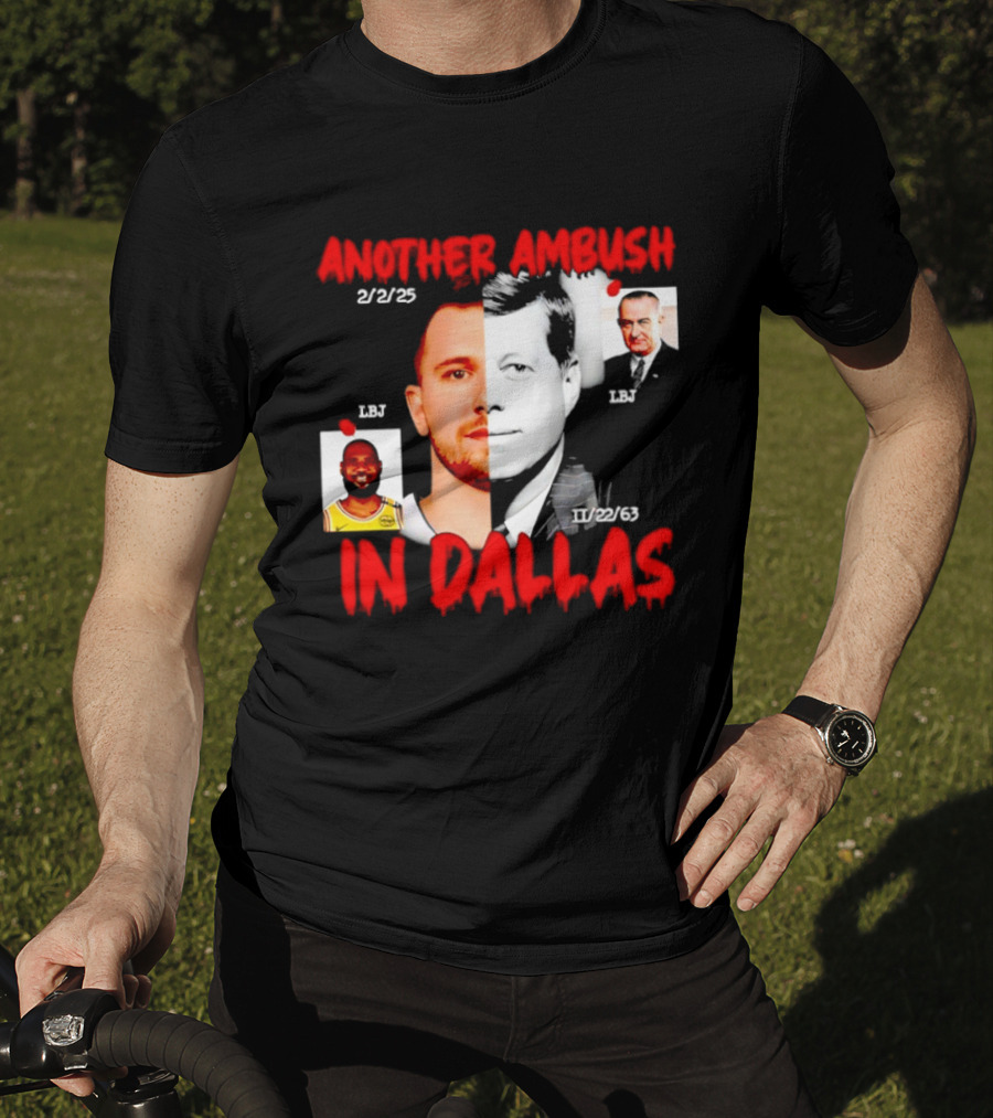 Another Ambush In Dallas 2/2/23 LBJ 11/22/63 JFK T-Shirt