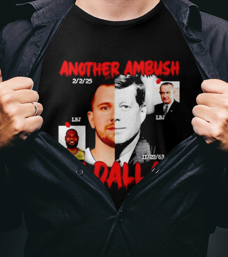 Another Ambush In Dallas 2/2/23 LBJ 11/22/63 JFK T-Shirt