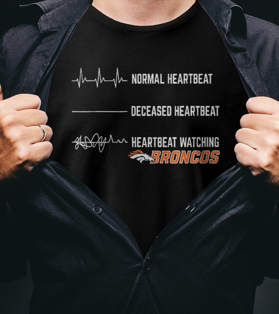 Denver Broncos Normal Heartbeat Deceased Heartbeat Ing Football Broncos T-Shirt