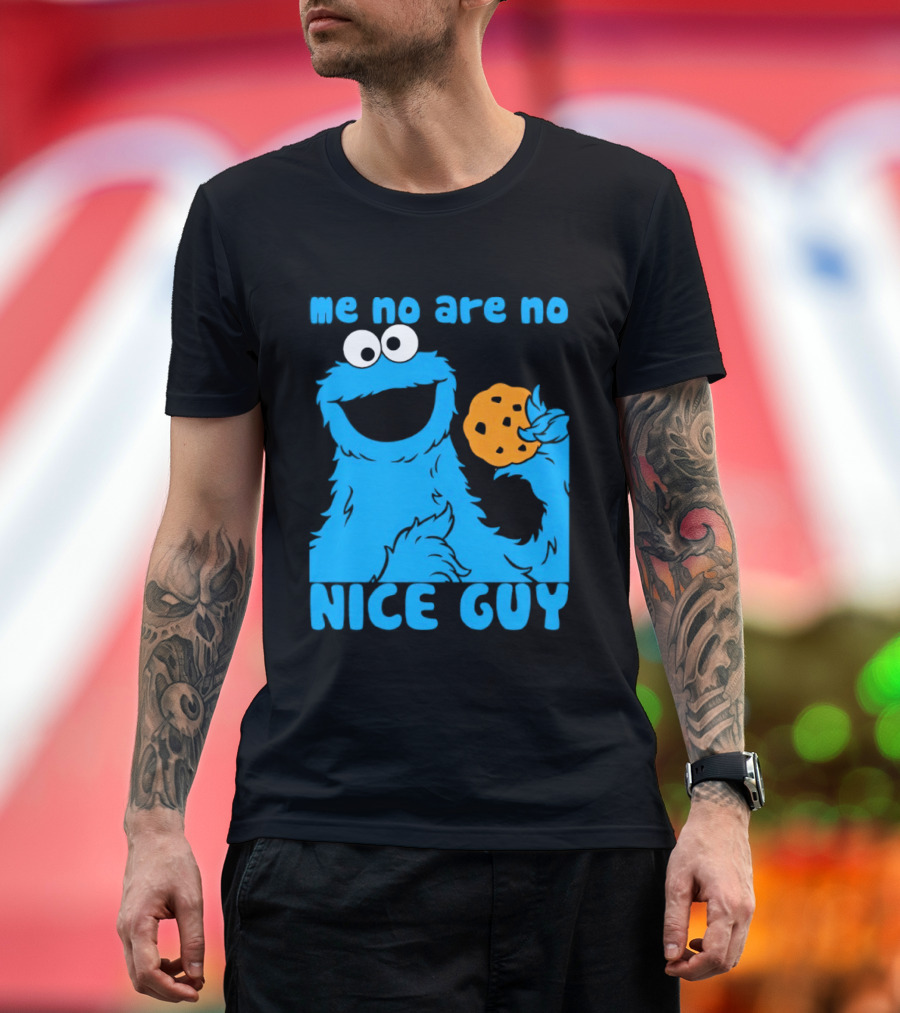 Me No Are No Nice Guy Cookie Monster Eating Cookie T-Shirt