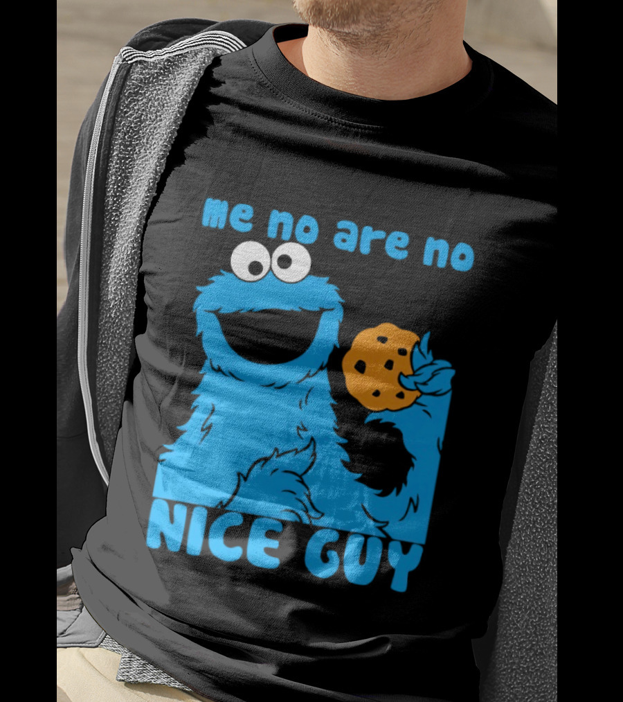 Me No Are No Nice Guy Cookie Monster Eating Cookie T-Shirt