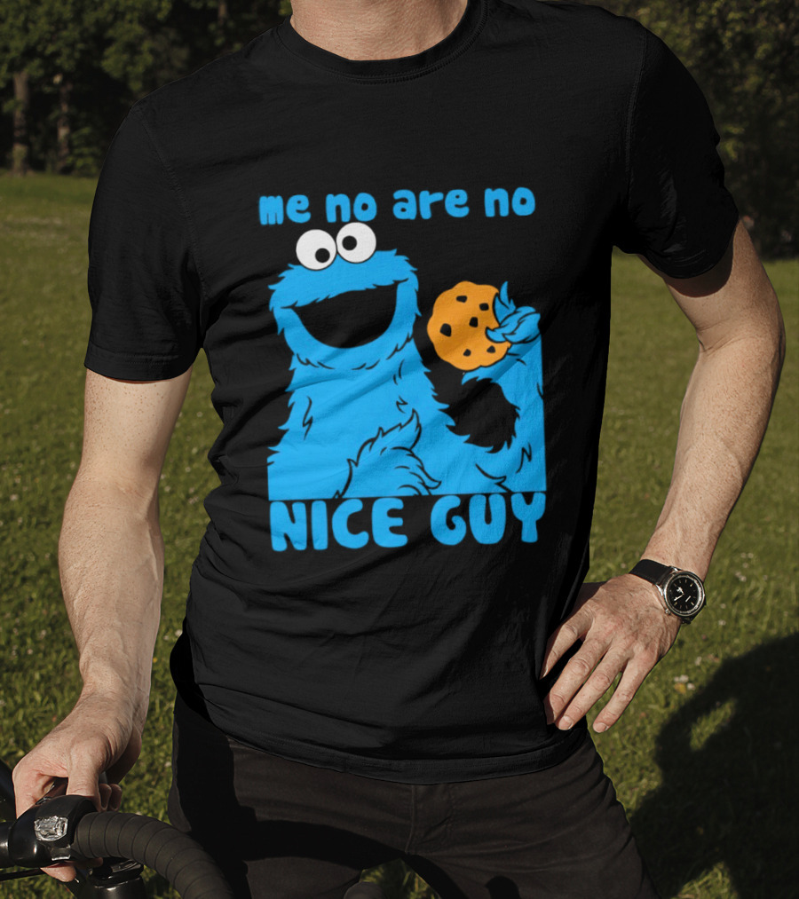 Me No Are No Nice Guy Cookie Monster Eating Cookie T-Shirt