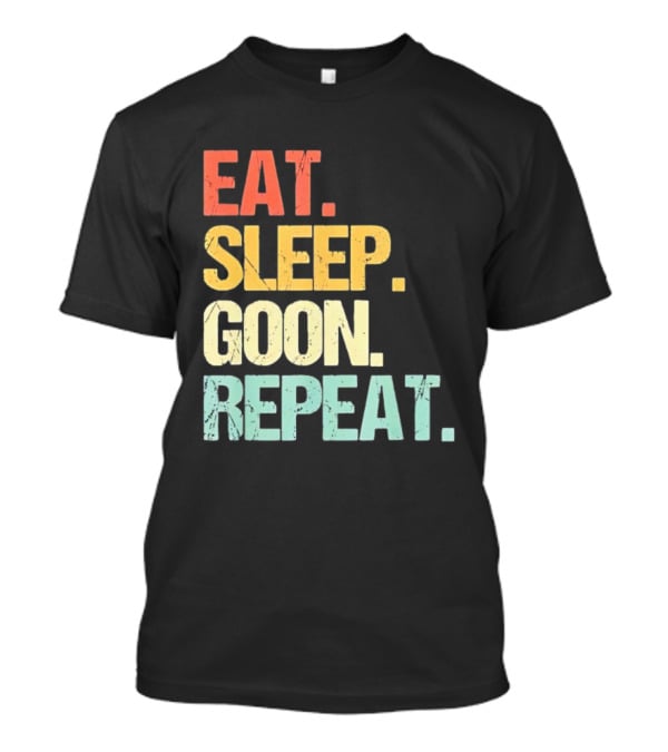 Eat Sleep Goon Repeat Retro Distressed Tees T-Shirt