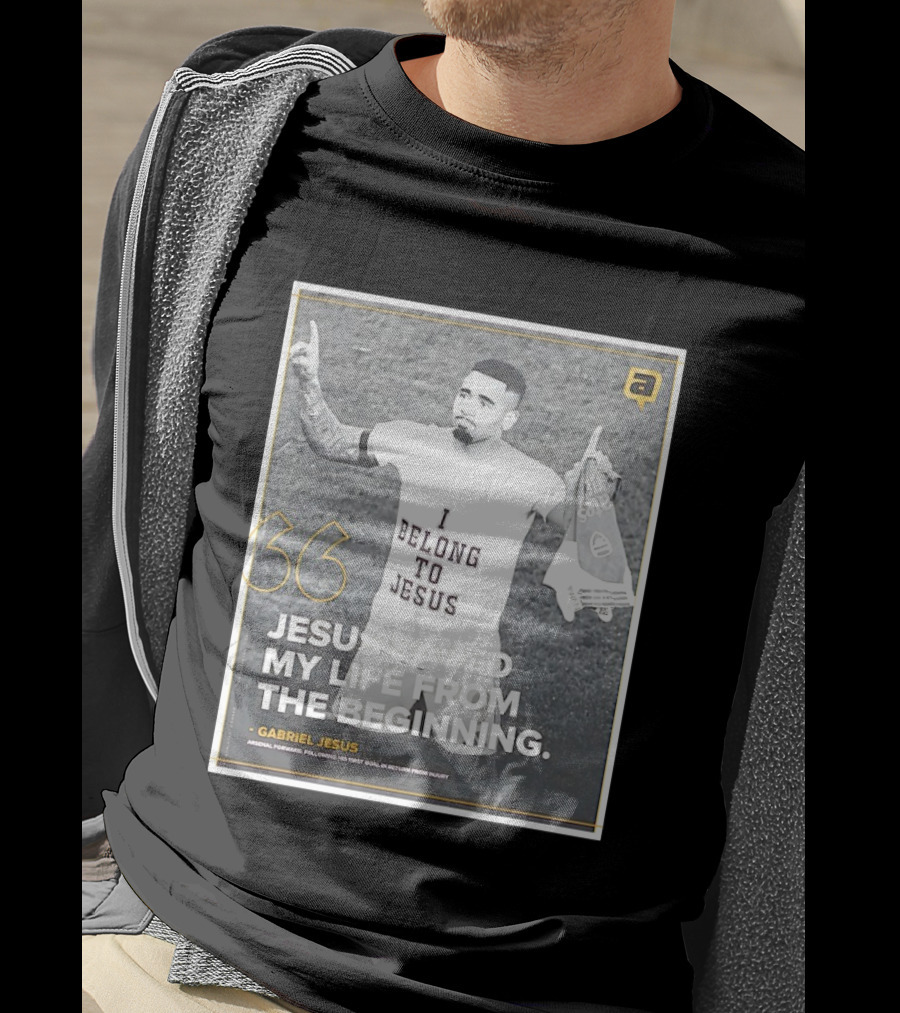 Gabriel Jesus I Belong To Jesus Arsenal FC Saved My Life 36 T-Shirt