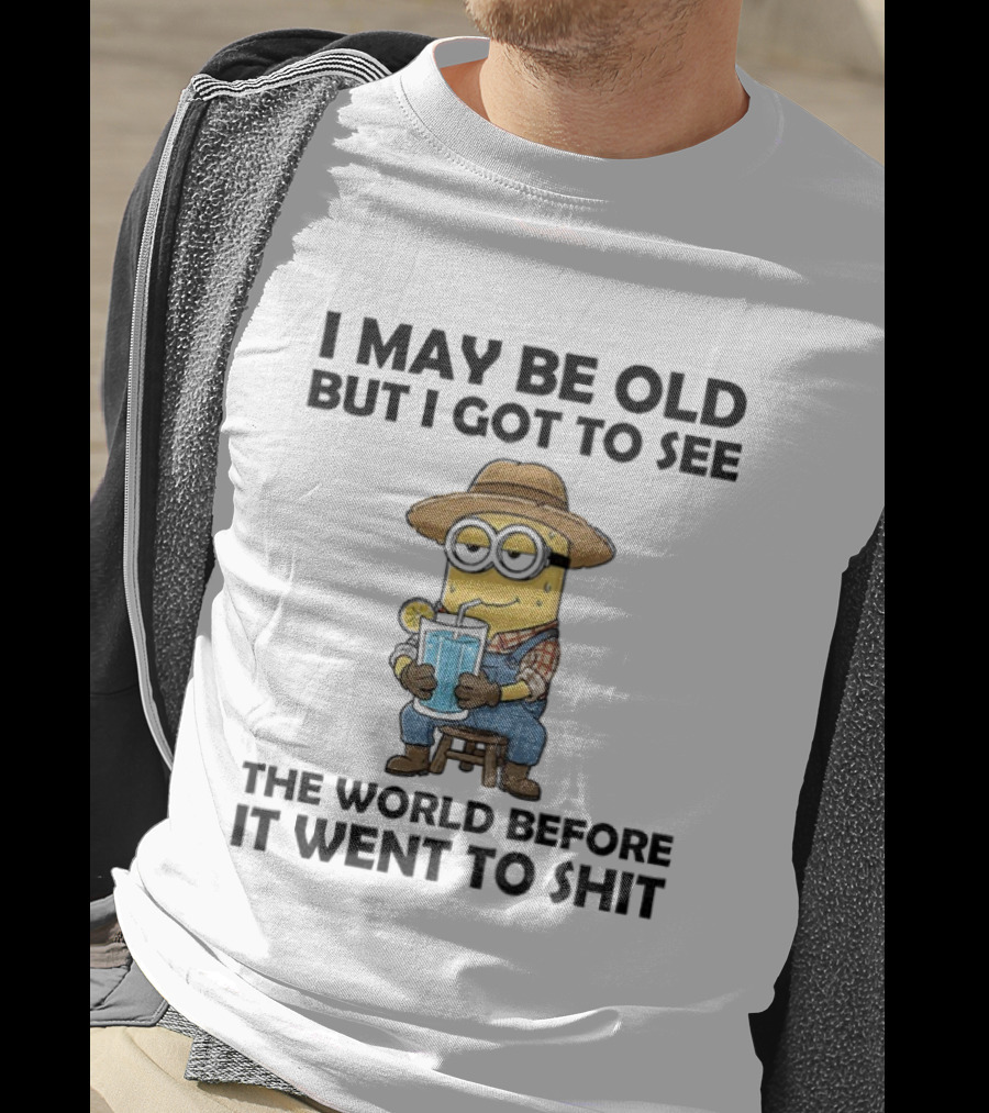 Minion I May Be Old But I Got To See The World Before It Went To Shit Drinking Lemonade Funny T-Shirt