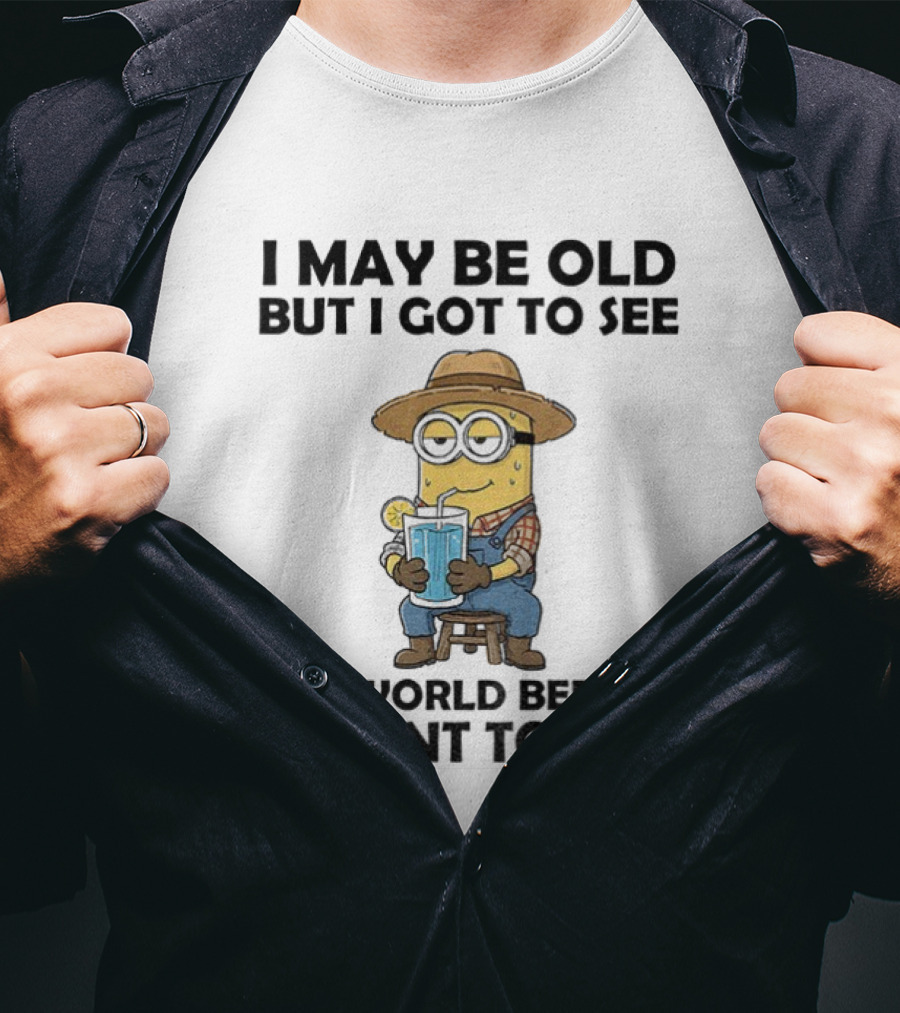 Minion I May Be Old But I Got To See The World Before It Went To Shit Drinking Lemonade Funny T-Shirt