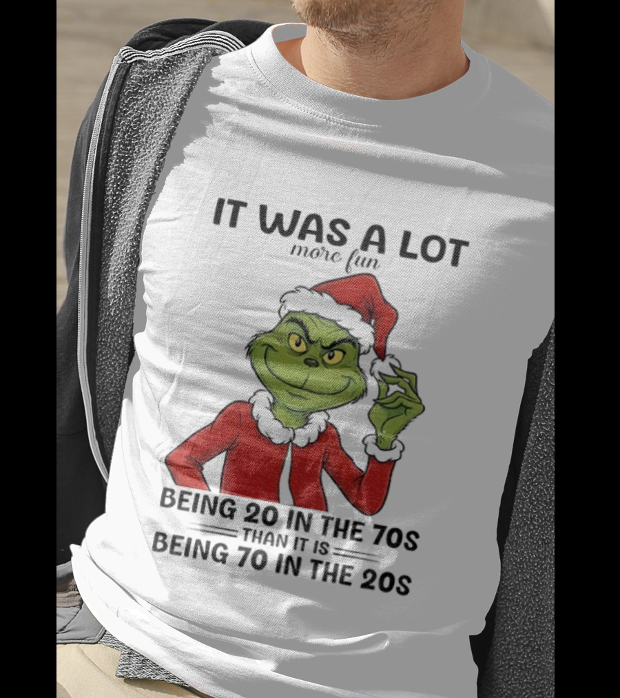 Grinch It Was A Lot More Fun Being 20 In The 70s Than Being 70 In The 20s T-Shirt