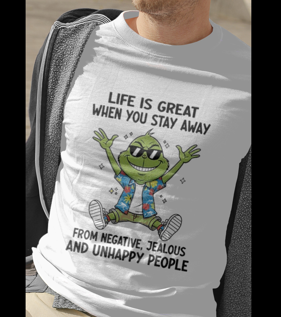 Grinch Life Is Great Stay Away From Negative Jealous Unhappy People Hawaiian T-Shirt