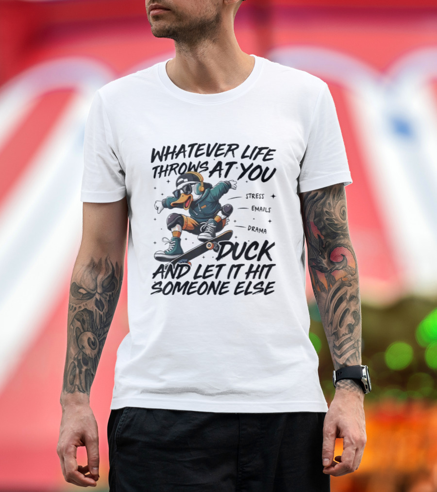 Whatever Life Throws At You Duck Skateboarding Attitude T-Shirt