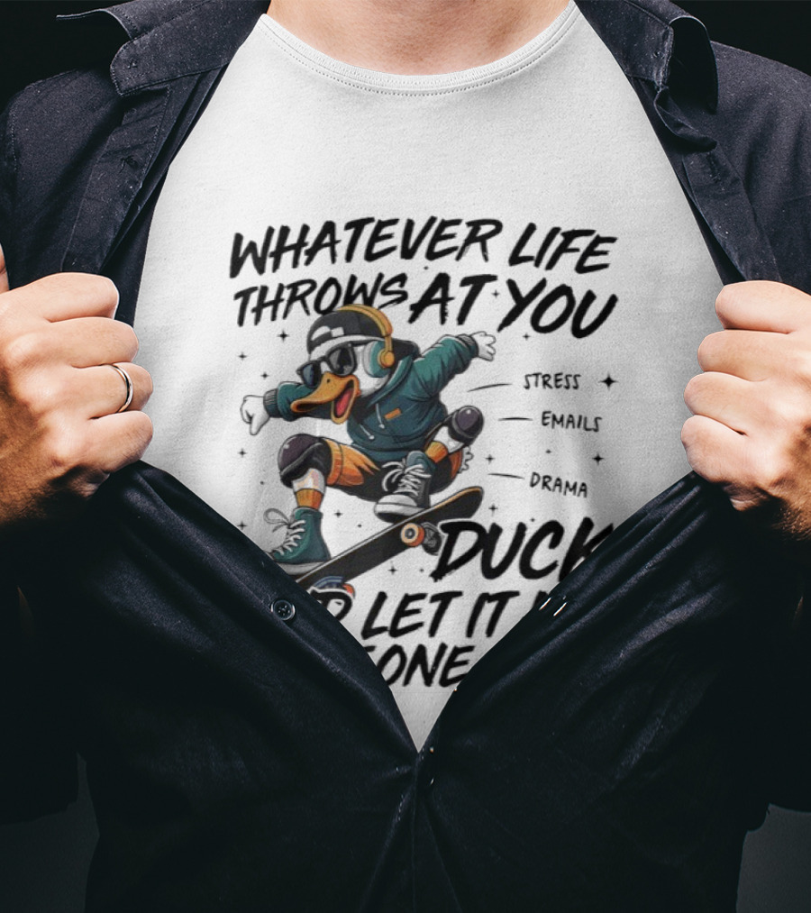 Whatever Life Throws At You Duck Skateboarding Attitude T-Shirt