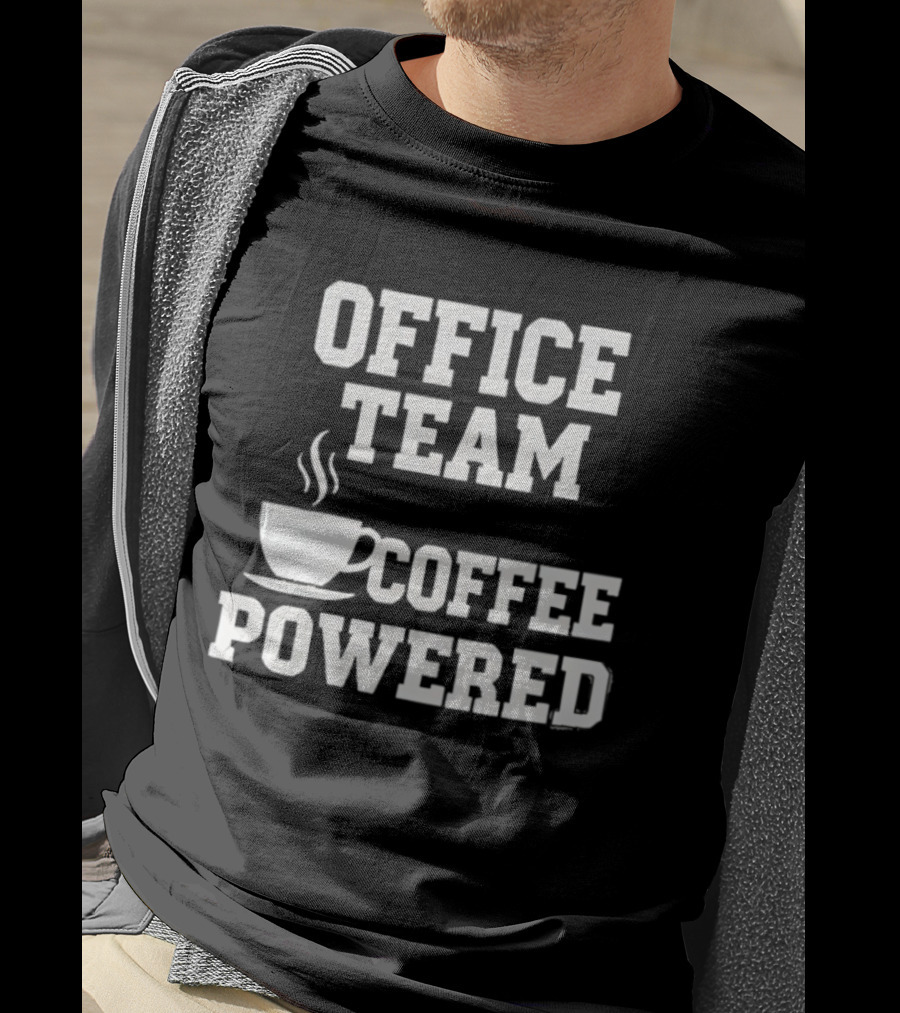 Office Team Coffee Powered Cup Motivation T-Shirt