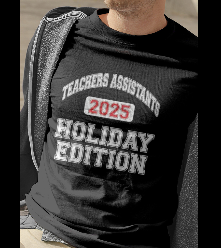 Teachers Assistants 2025 Holiday Edition T-Shirt